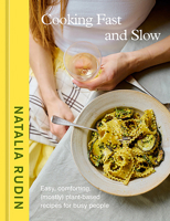 Cooking Fast and Slow: Easy, Comforting, (Mostly) Plant-Based Recipes for Busy People [A Cookbook] 059383660X Book Cover