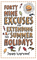 49 Excuses for Extending Your Summer Holiday 191564626X Book Cover