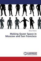 Making Queer Space in Moscow and San Francisco 3659503045 Book Cover
