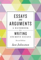 Essays and Arguments: A Handbook for Writing Student Essays 1554812577 Book Cover