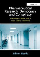 Pharmaceutical Research, Democracy and Conspiracy: International Clinical Trials in Local Medical Institutions 1032837098 Book Cover