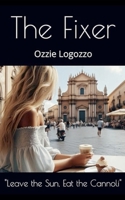 The Fixer: Leave the Sun. Eat the Cannoli. B0GGB9WNC9 Book Cover