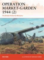 Operation Market-Garden 1944 (2): The British Airborne Missions 1472814304 Book Cover