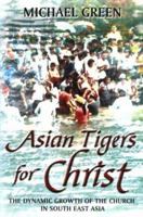 Asian Tigers for Christ: The Dynamic Growth of the Church in South-East Asia 0281053693 Book Cover