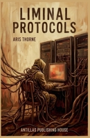 Liminal Protocols B0GJTK94XL Book Cover