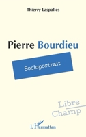 Pierre Bourdieu: Socioportrait (Libre Champ) (French Edition) 2336564491 Book Cover
