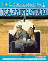 Kazakhstan (The Growth and Influence of Islam in the Nations of Asia and Central Asia) 1590848829 Book Cover