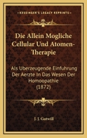 Die allein mögliche cellular-und atomen-therapie 1168314534 Book Cover