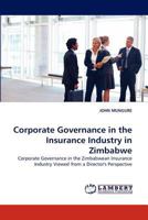 Corporate Governance in the Insurance Industry in Zimbabwe: Corporate Governance in the Zimbabwean Insurance Industry Viewed from a Director's Perspective 3844324356 Book Cover