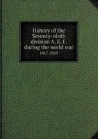 History of the Seventy-Ninth Division A. E. F. During the World War 1917-1919 5519481253 Book Cover