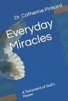 Everyday Miracles: A Testament of God's Power B089TS2GVD Book Cover