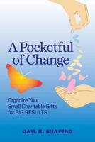 A Pocketful of Change: Organize Your Small Charitable Gifts for Big Results 1634921089 Book Cover
