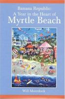 Banana Republic: A Year in the Heart of Myrtle Beach 0972382909 Book Cover