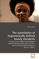 The assimilation of hegemonically defined beauty standards 3639214102 Book Cover