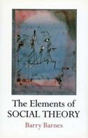 The Elements of Social Theory 0691608156 Book Cover