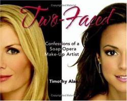 Two-Faced: Confessions of a Soap Opera Make-Up Artist 1932100423 Book Cover