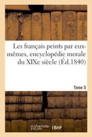 Les français peints par eux-mêmes, encyclopédie morale du XIXe siècle. Tome 5 2329028806 Book Cover