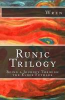 Runic Trilogy: Being a Journey Through the Elder Futhark 1547223669 Book Cover