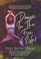 Dance In The Fire Of Life: Women who walk through the fire of life leave sparks of light wherever they go, illuminating the path for the future generation of women to come. 1090264267 Book Cover