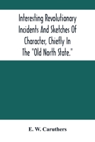 Interesting Revolutionary Incidents: And Sketches of Character 1017563594 Book Cover