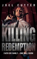 Killing Redemption: Faith or family - one will burn 173558763X Book Cover