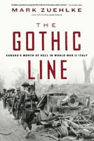 The Gothic Line: Canada's Climactic World War II Triumph in Italy 1771622822 Book Cover