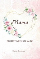 Mama, du bist mein Zuhause.: Ein poetisches Dankbarkeitsbuch für Mama – 100 liebevolle Gedichte zum Verschenken (German Edition) B0F38H8N5T Book Cover