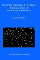 Electrocrystallization: Fundamentals of Nucleation and Growth 140207090X Book Cover