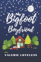 My Bigfoot Boyfriend: a contemporary romantic comedy B08GTL781Y Book Cover
