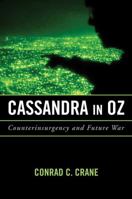 Cassandra in Oz: Counterinsurgency and Future War 1682470075 Book Cover