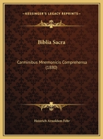 Biblia Sacra Carminibus Mnemonicis Comprehensa 114850124X Book Cover