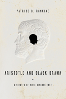 Aristotle and Black Drama: A Theater of Civil Disobedience 1602584532 Book Cover