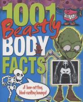 1001 Beastly Body Facts: A Bone Rattling, Blood Curdling Bonanza 1848372280 Book Cover