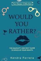 Would You Rather...?: The Naughty and Sexy Game to Spice Up your Nights 180132395X Book Cover