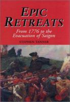 Epic Retreats: From 1776 to the Evacuation of Saigon 0785814035 Book Cover