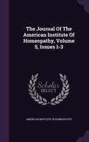 The Journal Of The American Institute Of Homeopathy, Volume 5, Issues 1-3... 1276626231 Book Cover