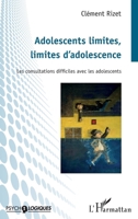 Adolescents limites, limites d'adolescence: Les consultations difficiles avec les adolescents (Psycho-Logiques) (French Edition) 2343191484 Book Cover