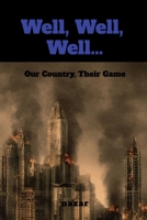 Well, Well, Well…: Our Country, Their Game B0GT45GGD6 Book Cover