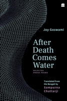 After Death Comes Water: Selected Prose Poems 9390327172 Book Cover