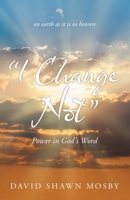 "I Change Not": Power in God's Word 166321431X Book Cover