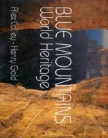 Blue Mountains--World Heritage, By Alex Colley and Henry Gold 0858812010 Book Cover