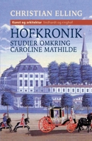 Hofkronik. Studier omkring Caroline Mathilde 8726100703 Book Cover
