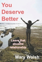 You Deserve Better: How to leave an abusive relationship B0CR54NWJD Book Cover