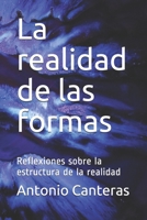 La realidad de las formas: Reflexiones sobre la estructura de la realidad B086FY8X7R Book Cover