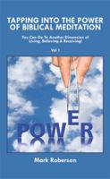 Tapping Into the Power of Biblical Meditation: You Can Go to Another Dimension of Living, Believing & Receiving! 1514453592 Book Cover