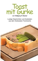 Toast mit Gurke: Lustige Geschichten und Anekdoten aus dem Südwesten Frankreichs 3757880900 Book Cover
