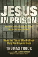 Jesus in Prison: Hope for those who believe they are beyond help 0997827165 Book Cover