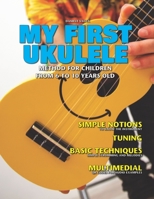 My First Ukulele: Method for children from 6 to 10 years old B08LGNFNX5 Book Cover