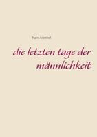 Die letzten Tage der Männlichkeit 3744830624 Book Cover