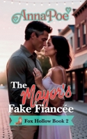 The Mayor’s Fake Fiancée: a Fake Relationship Sweet Romance (Fox Hollow Series) 1681903113 Book Cover